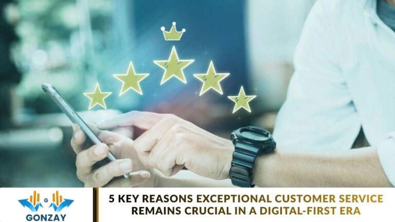 5 Key Reasons Exceptional Customer Service Remains Crucial in a Digital-First Era 5 Key Reasons Exceptional Customer Service Remains Crucial in a Digital-First Era