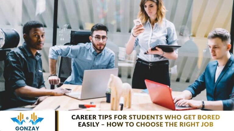 Career Tips for Students Who Get Bored Easily – How to Choose the Right Job Career Tips for Students Who Get Bored Easily – How to Choose the Right Job