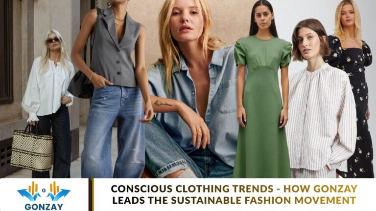 Conscious Clothing Trends – How Gonzay Leads the Sustainable Fashion Movement Conscious Clothing Trends - How Gonzay Leads the Sustainable Fashion Movement