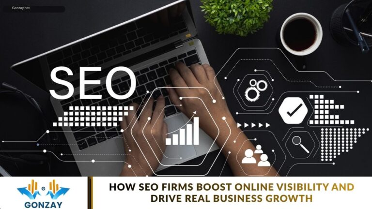 How SEO Firms Boost Online Visibility and Drive Real Business Growth How SEO Firms Boost Online Visibility and Drive Real Business Growth